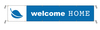 2 x 11 foot Welcome Home Vinyl Banner